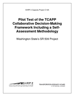 Cover of Pilot Test of the TCAPP Collaborative Decision-Making Framework Including a Self-Assessment Methodology: Washington State’s SR 509 Project