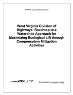 Cover of West Virginia Division of Highways’ Roadmap to a Watershed Approach for Maximizing Ecological Lift through Compensatory Mitigation Activities