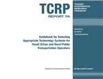 Cover of GUIDEBOOK FOR SELECTING APPROPRIATE TECHNOLOGY SYSTEMS FOR SMALL URBAN AND RURAL PUBLIC TRANSPORTATION OPERATORS