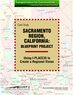 Cover of Case Study: Sacramento Region, California: Blueprint Project: Using I-PLACE3S to Create a Regional Vision